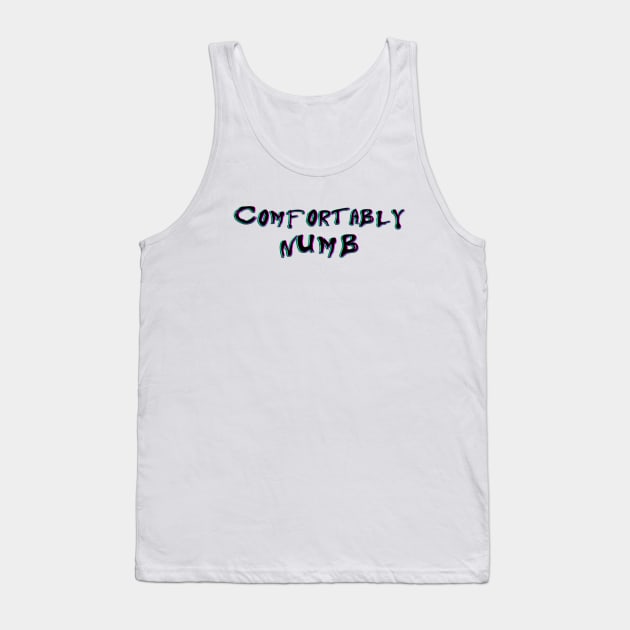 COMFORTABLY  NUMB Tank Top by BG305